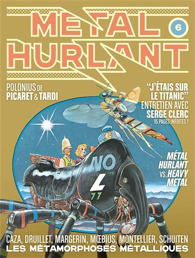 Métal hurlant, n° 6. Les métamorphoses métalliques : Caza, Druillet, Margerin, Moebius, Montellier, Schuiten