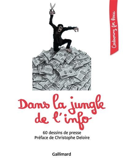 Dans la jungle de l'info : 60 dessins de presse