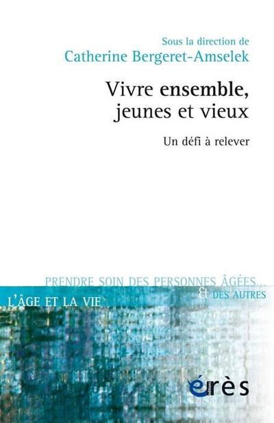 Vivre ensemble, jeunes et vieux : un défi à relever