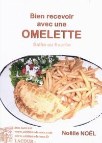 Bien recevoir avec une omelette sucrée ou salée