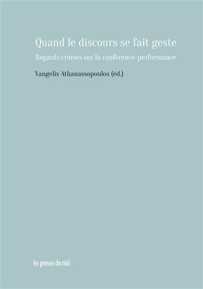 Quand le discours se fait geste : regards croisés sur la conférence-performance
