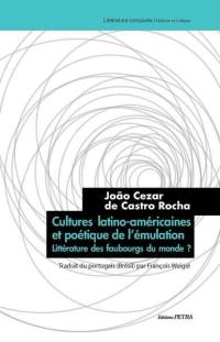 Cultures latino-américaines et poétique de l'émulation : littérature des faubourgs du monde ?