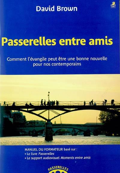 Passerelles entre amis : comment l'Evangile peut être une bonne nouvelle pour nos contemporains