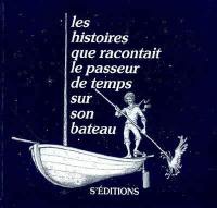 Les histoires que racontait le passeur de temps sur son bateau