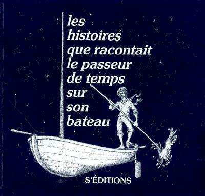 Les histoires que racontait le passeur de temps sur son bateau