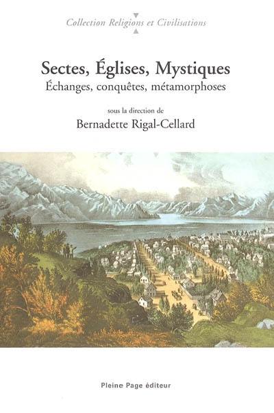 Sectes, Églises, mystiques : échanges, conquêtes, métamorphoses