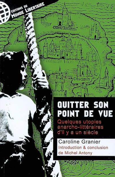 Quitter son point de vue : quelques utopies anarcho-littéraires d'il y a un siècle