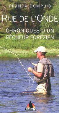 Rue de l'onde : chroniques d'un pêcheur forézien