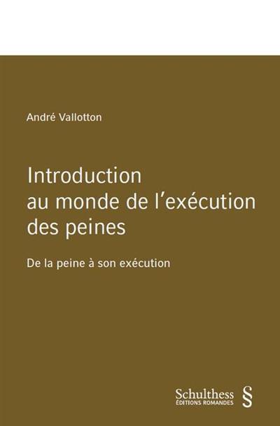 Introduction au monde de l'exécution des peines : de la peine à son exécution