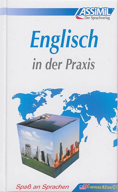 Englisch in der Praxis : britisches & amerikanisches Englisch für Fortgeschrittene : niveau B2 bis C1