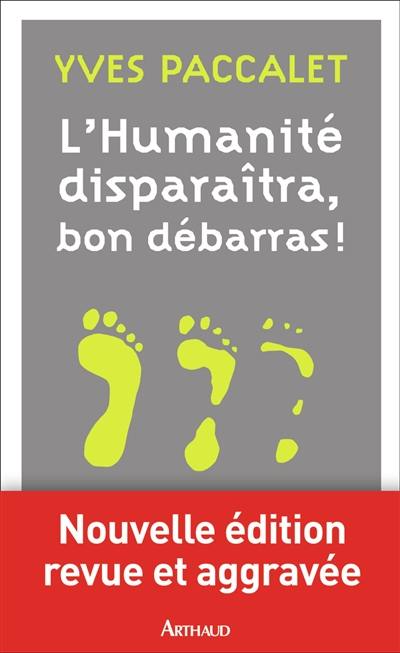 L'humanité disparaîtra, bon débarras : version revue et aggravée