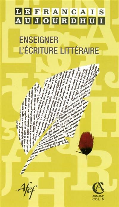 Français aujourd'hui (Le), n° 153. Enseigner l'écriture littéraire