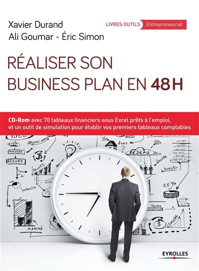 Réaliser son business plan en 48 h : CD-ROM avec 70 tableaux financiers sous Excel prêts à l'emploi, et un outil de simulation pour établir vos premiers tableaux comptables