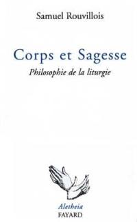 Corps et sagesse : philosophie de la liturgie