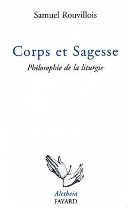 Corps et sagesse : philosophie de la liturgie