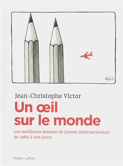 Un oeil sur le monde : les meilleurs dessins de presse internationaux de 1989 à nos jours