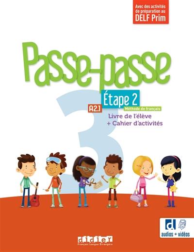 Passe-passe 3, méthode de français, A2.1, étape 2 : livre de l'élève + cahier d'activités : avec des activités de préparation au DELF Prim