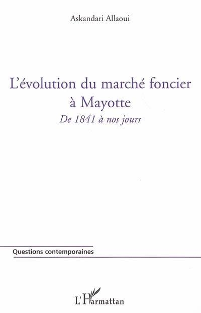 L'évolution du marché foncier à Mayotte : de 1841 à nos jours