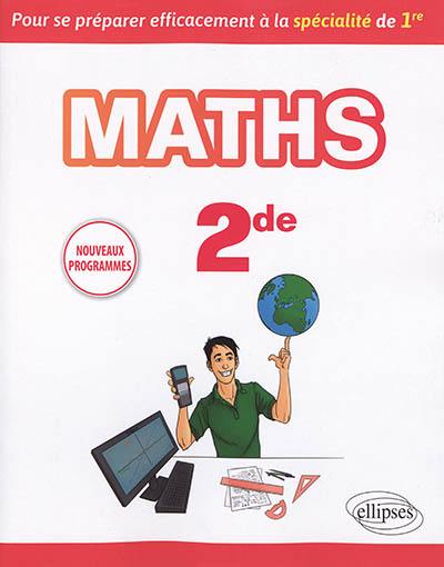 Maths 2de : pour se préparer efficacement à la spécialité de 1re : nouveaux programmes