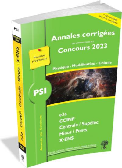 Physique, modélisation, chimie PSI : annales corrigées des problèmes posés aux concours 2023 : e3a, CCINP, Centrale-Supélec, Mines-Ponts, X-ENS, nouveaux programmes