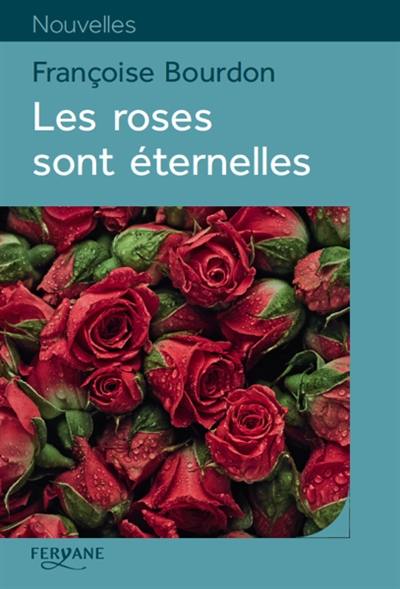 Les roses sont éternelles