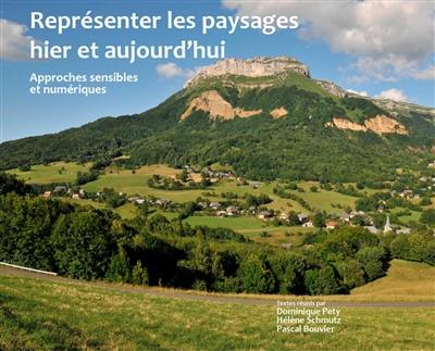 Représenter les paysages hier et aujourd'hui : approches sensibles et numériques