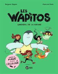 Les Wapitos. Vol. 1. Gardiens de la nature