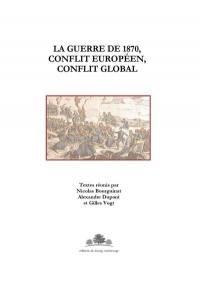 La guerre de 1870, conflit européen, conflit global : actes du colloque de Strasbourg des 6 et 7 février 2020