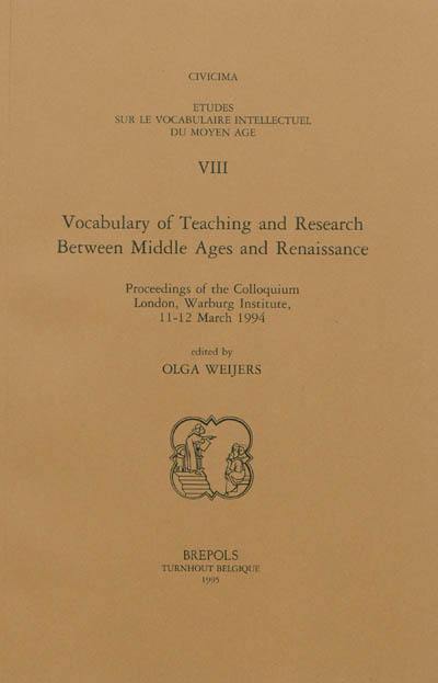 Vocabulary of teaching and research between Middle Ages and Renaissance : proceedings of the colloquium, London, Warburg institute, 11-12 March 1994