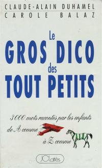 Le Gros dico des tout-petits : 3000 mots racontés par les enfants