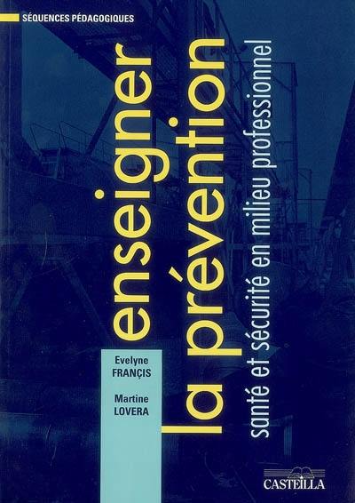 Enseigner la prévention : santé et sécurité en milieu professionnel