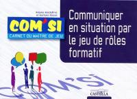 Communiquer en situation par le jeu de rôles formatif : carnet du maître de jeu