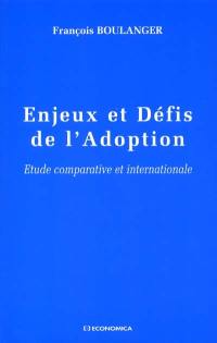 Enjeux et défis de l'adoption : étude comparative et internationale