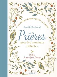 Prières pour les moments difficiles : tu as du prix à mes yeux et je t'aime