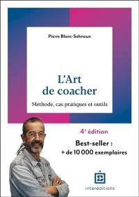 L'art de coacher : méthode, cas pratiques et outils