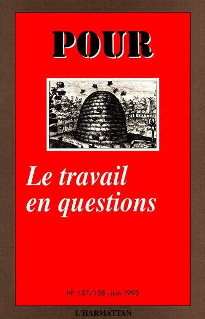 Pour, n° 137-138. Le Travail en questions