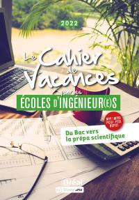 Le cahier de vacances pour les écoles d'ingénieur(e)s 2022 : du bac vers la prépa scientifique, MPI, MPSI, PCSI, PTSI, BCPST