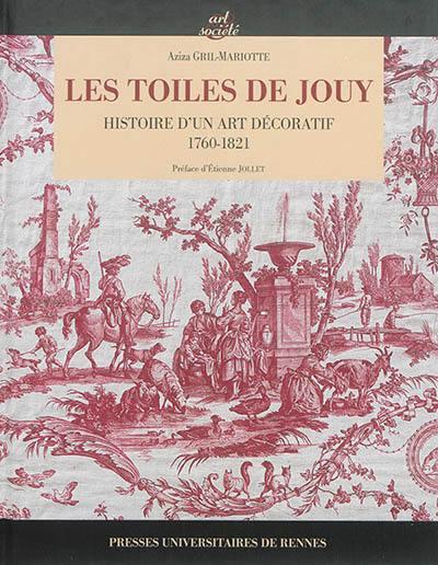 Les toiles de Jouy : histoire d'un art décoratif : 1760-1821