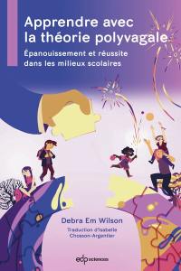 Apprendre avec la théorie polyvagale : épaouissement et réussite dans les milieux scolaires