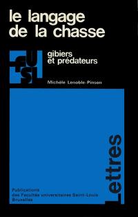 Le Langage de la chasse : Gibiers et prédateurs. Etude du vocabulaire français de la chasse au 20e siècle