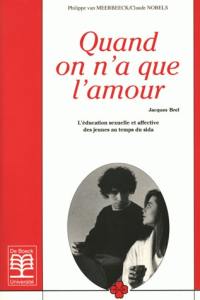 Quand on n'a que l'amour : l'éducation sexuelle et affective des jeunes au temps du sida