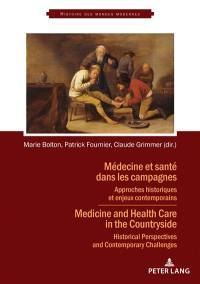 Médecine et santé dans les campagnes : approches historiques et enjeux contemporains. Medicine and health care in the countryside : historical perspectives and contemporary challenges