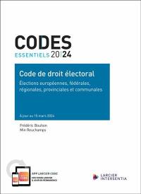 Code de droit électoral 2024 : élections européennes, fédérales, régionales, provinciales et communales