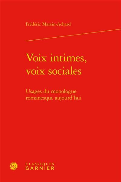 Voix intimes, voix sociales : usages du monologue romanesque aujourd'hui