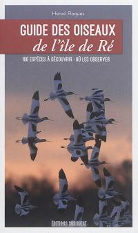 Guide des oiseaux de l'île de Ré : 100 espèces à découvrir, où les observer