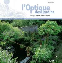 L'optique des jardins : élargir l'espace, libérer l'esprit