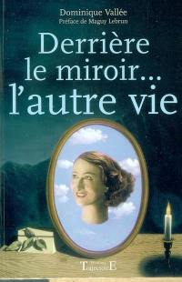 Derrière le miroir... l'autre vie : une thérapie d'exception pour combler le vide et l'absence