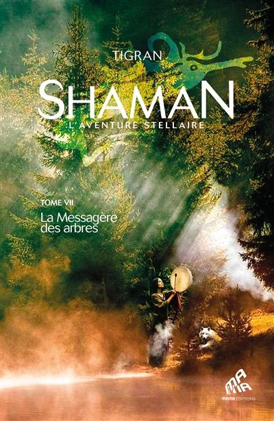 Shaman : l'aventure stellaire. Vol. 1. La messagère des arbres