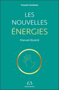 Les nouvelles énergies : manuel illustré