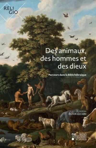 Des animaux, des hommes et des dieux : parcours dans la Bible hébraïque